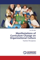 Manifestations of Curriculum Change on Organizational Culture: Teachers' Perceptions 3659142999 Book Cover