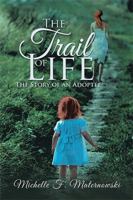 The Trail of Life: The Story of an Adoptee 1543473156 Book Cover