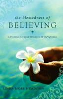 The Blessedness of Believing: A Devotional Journey of Life's Lessons and God's Promises 1602475148 Book Cover