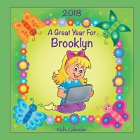 2018 - A Great Year for Brooklyn Kid's Calendar 1979475229 Book Cover