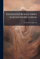 Evidenter Beweis eines zukünftigen Lebens 1246364131 Book Cover