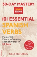 30-Day Mastery: 101 Essential Spanish Verbs: Master 101 Fluency-Boosting Spanish Verbs in 30 Days B0989M123N Book Cover