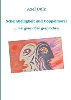 Scheinheiligkeit und Doppelmoral: ....mal ganz offen gesprochen 3732280535 Book Cover