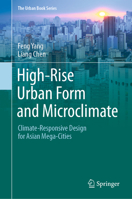 High-Rise Urban Form and Microclimate: Climate-Responsive Design for Asian Mega-Cities 9811517134 Book Cover