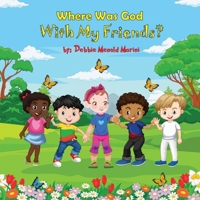 Where Was God With My Friends? B0F3FY6913 Book Cover