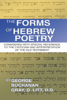The Forms of Hebrew Poetry. Considered with Special Reference to the Criticism and Interpretation of the Old Testament 1579109721 Book Cover