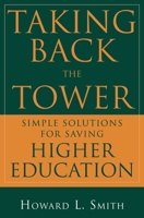 Taking Back the Tower: Simple Solutions for Saving Higher Education 0313362742 Book Cover