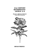 21st Century Mathematics Levels 3 - 6: Based on Effective Methods From Past Centuries 1365804534 Book Cover