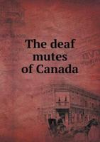 The deaf mutes of Canada 3337187269 Book Cover