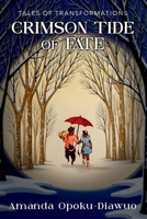 CRIMSON TIDE OF FATE: TALES OF TRANSFORMATIONS B0FB9LS5RL Book Cover