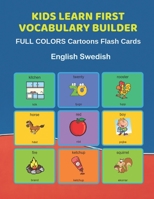 Kids Learn First Vocabulary Builder FULL COLORS Cartoons Flash Cards English Swedish: Easy Babies Basic frequency sight words dictionary COLORFUL picture book learning new language. Fun card games for 1089857578 Book Cover