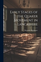 Early Stages of the Quaker Movement in Lancashire 9354034071 Book Cover