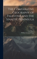 The Comparative Geography of Palestine and the Sinaitic Peninsula; Volume 2 1021654841 Book Cover