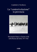 La «controrivoluzione» in provincia. Movimento bianco e guerra civile nella Russia del nord, (1917-1920) 8867284002 Book Cover