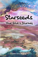 Starseeds: Your Soul's Journey 1957142383 Book Cover