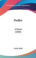 Dudley: A Novel 1241192782 Book Cover