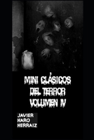 MINI CLÁSICOS DEL TERROR VOLUMEN IV B09G9FXFSW Book Cover