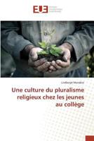 Une Culture Du Pluralisme Religieux Chez Les Jeunes Au Colla]ge 3841677835 Book Cover