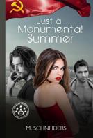 Just a Monumental Summer: A love story 1535287918 Book Cover