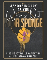 Absorbing Joy While Wringing Out Your Sponge B0DPZ4RQ1B Book Cover