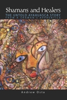 Shamans and Healers: The Untold Ayahuasca Story from a Shaman's Apprentice 1078223092 Book Cover