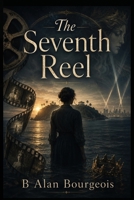 The Seventh Reel B0HGKBN8Z5 Book Cover