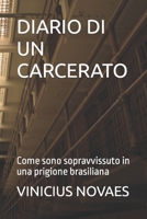 DIARIO DI UN CARCERATO: Come sono sopravvissuto in una prigione brasiliana B0BRGW8D46 Book Cover