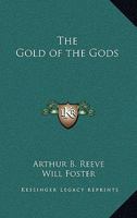 The Gold of the Gods: The Mystery of the Incas Solved by Craig Kennedy, Scientific Detective 8027344921 Book Cover