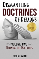 Dismantling Doctrines of Demons: Volume Two: Defining the Doctrines B0BFV43G75 Book Cover
