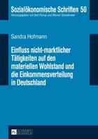 Einfluss Nicht-Marktlicher Taetigkeiten Auf Den Materiellen Wohlstand Und Die Einkommensverteilung in Deutschland 363165992X Book Cover