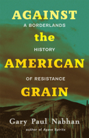 Against the American Grain: A Borderlands History of Resistance 082636697X Book Cover