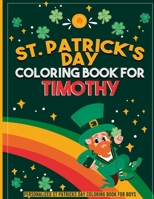 st patricks day coloring book for kids: personalized coloring book for Timothy: st patricks day coloring book for adults st patricks day coloring book for kids ages 8-12 st patricks day coloring book  B09SP4LKQS Book Cover