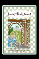 Sweet Traditions: A Collection of Easy Desserts Favored by Family and Friends 1440422362 Book Cover