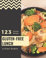 123 Yummy Gluten-Free Lunch Recipes: A Yummy Gluten-Free Lunch Cookbook from the Heart! B08HS3YVJB Book Cover