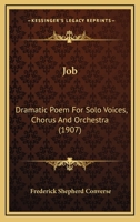 Job: Dramatic Poem for Solo Voices, Chorus and Orchestra: Op. 24 1147886644 Book Cover