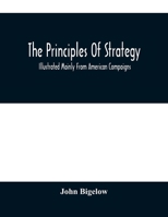The Principles of Strategy: Illustrated Mainly from American Compaigns 1017270457 Book Cover