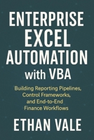 Enterprise Excel Automation with VBA: Building Reporting Pipelines, Control Frameworks, and End-to-End Finance Workflows B0G6YXHKDM Book Cover