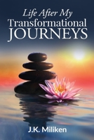 Life after My Transformational Journeys B096TTR8YV Book Cover
