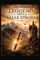 Leggende della Valle d'Aosta: 26 racconti tra castelli, montagne, misteri e tradizioni della Valle d'Aosta (Italian Edition) B0H88JD12V Book Cover