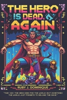 The Hero is Dead, Again B0FNHMTFBC Book Cover