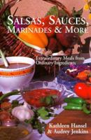 Salsas, Sauces, Marinades & More: Extraordinary Meals from Ordinary Ingredients 1574160389 Book Cover