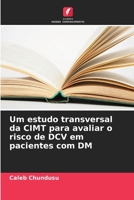 Um estudo transversal da CIMT para avaliar o risco de DCV em pacientes com DM (Portuguese Edition) 620891941X Book Cover