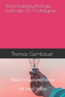 Band 1: Verkaufspsychologie mit Magic Selling.: Wirtschaftspsychologie nach den 12 Archetypen. B0CGKYLZ6Y Book Cover