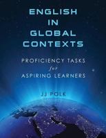 English in Global Contexts: Proficiency Tasks for Aspiring Learners 0990908607 Book Cover