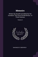 Memoirs: Written by Herself and Edited by Her Grandson, the Count de Montbrison. in Three Volumes, Volume 3... 137841960X Book Cover
