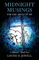 Midnight Musings for the Adult in Me: A Memoir - Book Two 1738866904 Book Cover