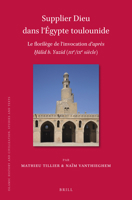 Supplier Dieu Dans L’égypte Toulounide: Le Florilège De L’invocation D’après Alid B. Yazid Iiie/Ixe Siècle 9004521798 Book Cover