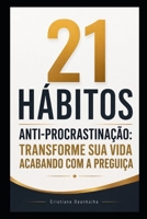 21 Hábitos Anti-Procrastinação: Transforme Sua Vida Acabando com a Preguiça (Portuguese Edition) B0G52BRBP4 Book Cover