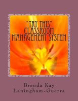 "Try This" Classroom Management System: "Try This" ABC Practice All Behaviors can Change 153303897X Book Cover