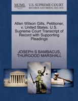 Allen Wilson Gills, Petitioner, v. United States. U.S. Supreme Court Transcript of Record with Supporting Pleadings 1270517759 Book Cover